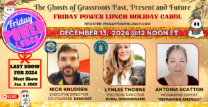 The Ghosts of Grassroots Past, Present and Future: A Friday Power Lunch Holiday Carol @ Zoom